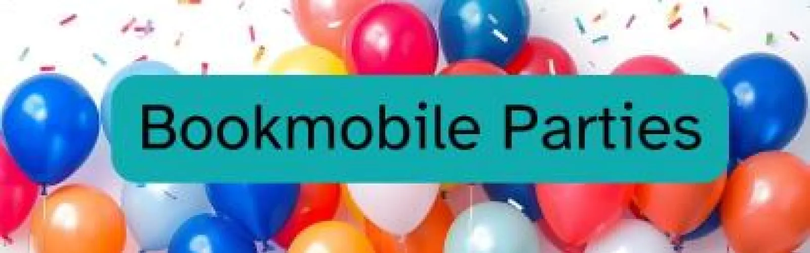 colorful balloons and black text in a teal colored box